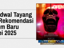 Jadwal Tayang 9 Rekomendasi Layar Lebar Baru Mei 2025